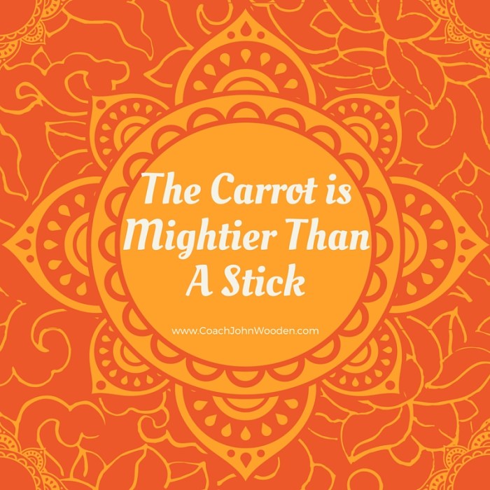 Carrot is mightier than a stick
