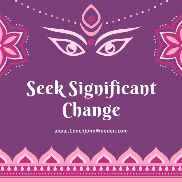 Seek Significant Change